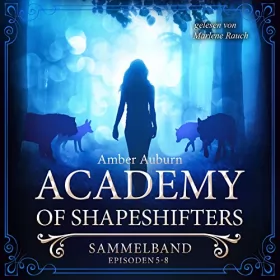 Amber Auburn: Academy of Shapeshifters, Sammelband 2: Academy of Shapeshifters 5-8