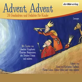 Brüder Grimm, Christian Morgenstern, Joachim Ringelnatz: Advent, Advent: 24 Geschichten und Gedichte für Kinder