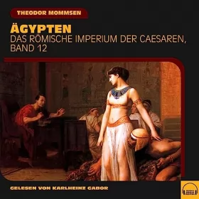 Theodor Mommsen: Ägypten: Das Römische Imperium der Caesaren 12