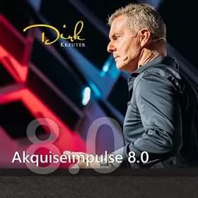 Dirk Kreuter: Akquiseimpulse 8.0: 
