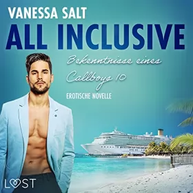 Vanessa Salt: All inclusive - Bekenntnisse eines Callboys 10: Erotische Novelle