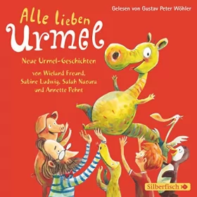 Annette Pehnt, Salah Naoura, Sabine Ludwig, Freund Wieland: Alle lieben Urmel: Neue Urmel-Geschichten