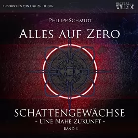 Philipp Schmidt: Alles auf Zero: Schattengewächse - Eine nahe Zukunft 3