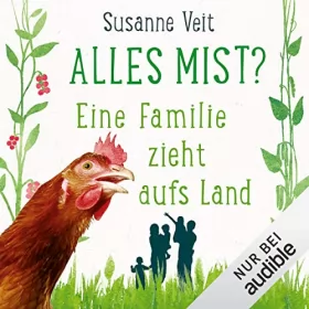 Susanne Veit: Alles Mist? Eine Familie zieht aufs Land: 