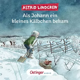 Astrid Lindgren: Als Johann ein kleines Kälbchen bekam: 
