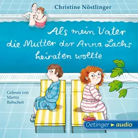 Christine Nöstlinger: Als mein Vater die Mutter der Anna Lachs heiraten wollte: 