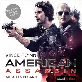 Vince Flynn: American Assassin - Wie alles begann: Mitch Rapp 1
