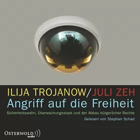 Juli Zeh, Ilija Trojanow: Angriff auf die Freiheit. Sicherheitswahn, Überwachungsstaat und der Abbau bürgerlicher Rechte: 