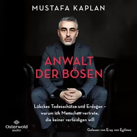 Mustafa Kaplan: Anwalt der Bösen: Lübckes Todesschütze und Erdoğan – warum ich Menschen vertrete, die keiner verteidigen will