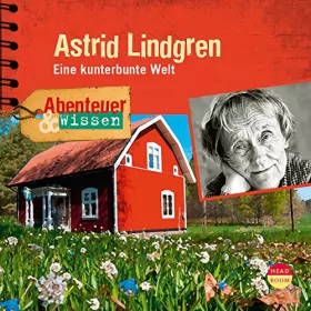 Sandra Doedter: Astrid Lindgren - Eine kunterbunte Welt: Abenteuer & Wissen