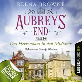 Reena Browne: Aubreys End - Das Herrenhaus in den Midlands: Aubreys End 1-6