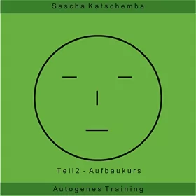 Sascha Katschemba: Aufbaukurs: Autogenes Training 2