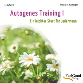 Annegret Hartmann: Autogenes Training 1. Ein leichter Start für Jedermann: 
