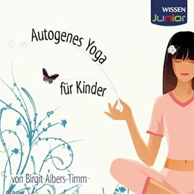 Birgit Albers-Timm: Autogenes Yoga für Kinder: 