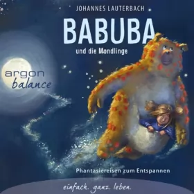 Johannes Lauterbach: Babuba und die Mondlinge - Phantasiereisen zum Entspannen und Einschlafen: Babuba 1
