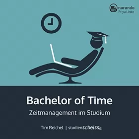 Tim Reichel: Bachelor of Time: Zeitmanagement im Studium: 