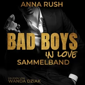 Anna Rush: Bad Boys in love - Sammelband: Die komplette Reihe in einem Buch