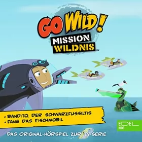 Thomas Karallus: Bandito, der Schwarzfußiltis / Fang das Fischmobil: Go Wild - Mission Wildnis