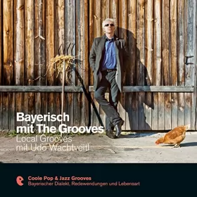Barbara de Koy: Bayerisch mit The Grooves - Local Grooves mit Udo Wachtveitl: Premium Edutainment
