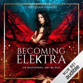 Christian Handel: Becoming Elektra: Sie bestimmen, wer du bist