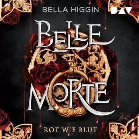 Bella Higgin: Belle Morte - Rot wie Blut: Belle Morte 1