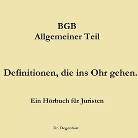 Thomas Degenhart: BGB - Allgemeiner Teil: Definitionen, die ins Ohr gehen