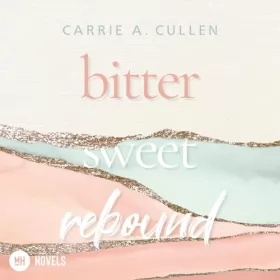 Carrie A. Cullen: Bitter Sweet Rebound: 
