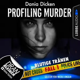 Dania Dicken: Blutige Tränen: Laurie Walsh - Profiling Murder 1