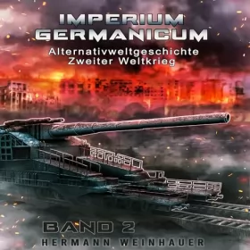 Hermann Weinhauer: Blutmühle Rostow: Imperium Germanicum - Alternativweltgeschichte Zweiter Weltkrieg 2