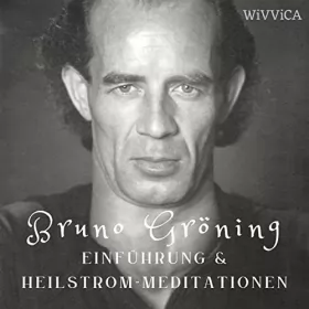 Wivvica: Bruno Gröning - Einführung & Heilstrom-Meditationen: 