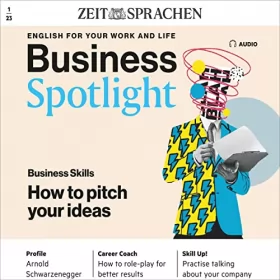 Melita Cameron-Wood: Business Spotlight Audio - How to pitch your ideas. 1/2023: Business Englisch lernen Audio - Ideen kurz präsentieren