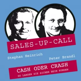 Stephan Heinrich, Peter Brandl: Cash oder Crash: Sales-up-Call