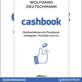 Wolfgang Deutschmann: Cashbook: Geldverdienen mit Facebook, Instagram, YouTube und Co.