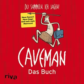 Daniel Wiechmann, Rob Becker: Caveman - Das Buch: Du sammeln, ich jagen!