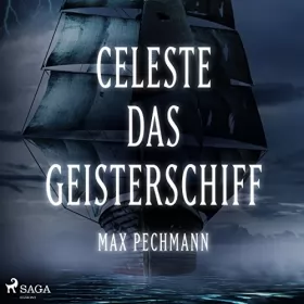 Max Pechmann: Celeste - das Geisterschiff: 