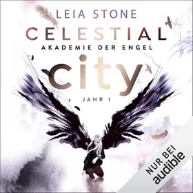 Leia Stone: Celestial City - Akademie der Engel Jahr 1: Akademie der Engel 1