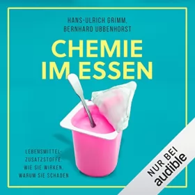 Hans-Ulrich Grimm, Bernhard Ubbenhorst: Chemie im Essen: Lebensmittel-Zusatzstoffe. Wie sie wirken, warum sie schaden