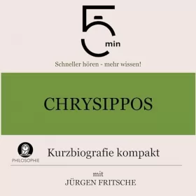 Jürgen Fritsche: Chrysippos - Kurzbiografie kompakt: 5 Minuten - Schneller hören - mehr wissen!