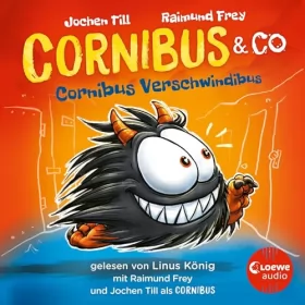 Jochen Till: Cornibus Verschwindibus. Lustiges Hörspiel für Kinder ab 10 Jahren: Cornibus & Co. 2