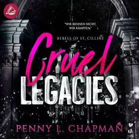 Penny L. Chapman: Cruel Legacies: Rebels of St. Cilline 3
