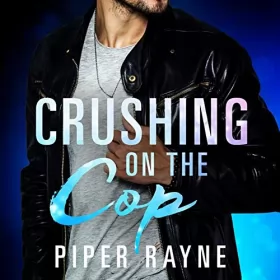 Piper Rayne: Crushing on the Cop: Saving Chicago 2
