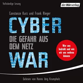 Constanze Kurz, Frank Rieger: Cyberwar – Die Gefahr aus dem Netz: Wer uns bedroht und wie wir uns wehren können