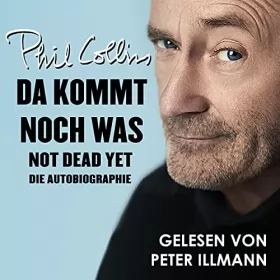 Phil Collins: Da kommt noch was - Not dead yet: Die Autobiographie