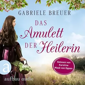 Gabriele Breuer: Das Amulett der Heilerin: Liebe, Tod und Teufel 1