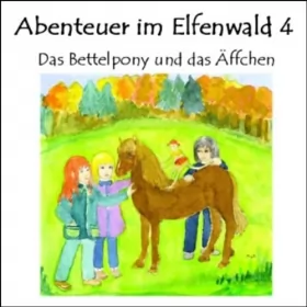 Monika von Krogh: Das Bettelpony und das Äffchen: Abenteuer im Elfenwald 4