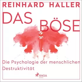 Reinhard Haller: Das Böse - Die Psychologie der menschlichen Destruktivität: 