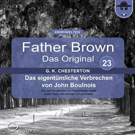 Gilbert Keith Chesterton: Das eigentümliche Verbrechen von John Boulnois: Father Brown - Das Original 23