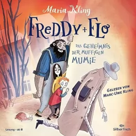 Maria Kling: Das Geheimnis der muffigen Mumie: Freddy und Flo 2
