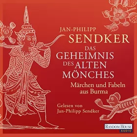 Jan-Philipp Sendker: Das Geheimnis des alten Mönches: Märchen und Fabeln aus Burma