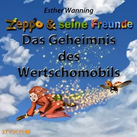 Esther Wanning: Das Geheimnis des Wertschomobils: Zeppo & seine Freunde